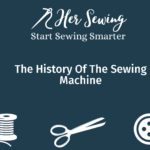 The History Of The Sewing Machine